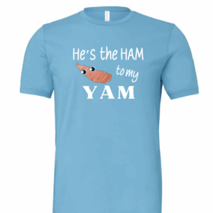 He's the Ham to my Yam