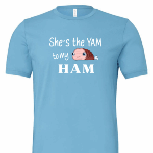 She's the Yam to my Ham